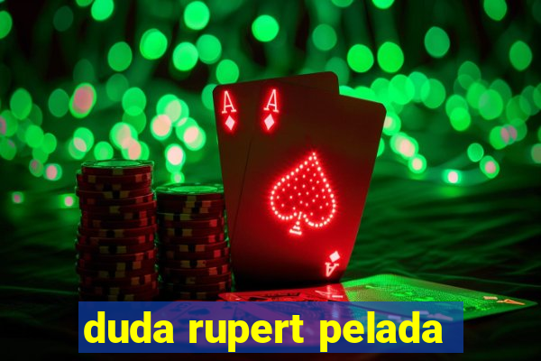 duda rupert pelada